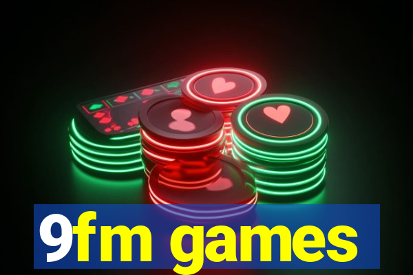 9fm games